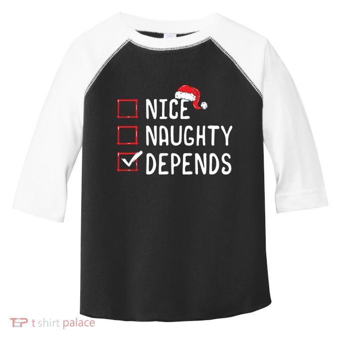 Nice Naughty Depends Christmas List Toddler Fine Jersey T-Shirt