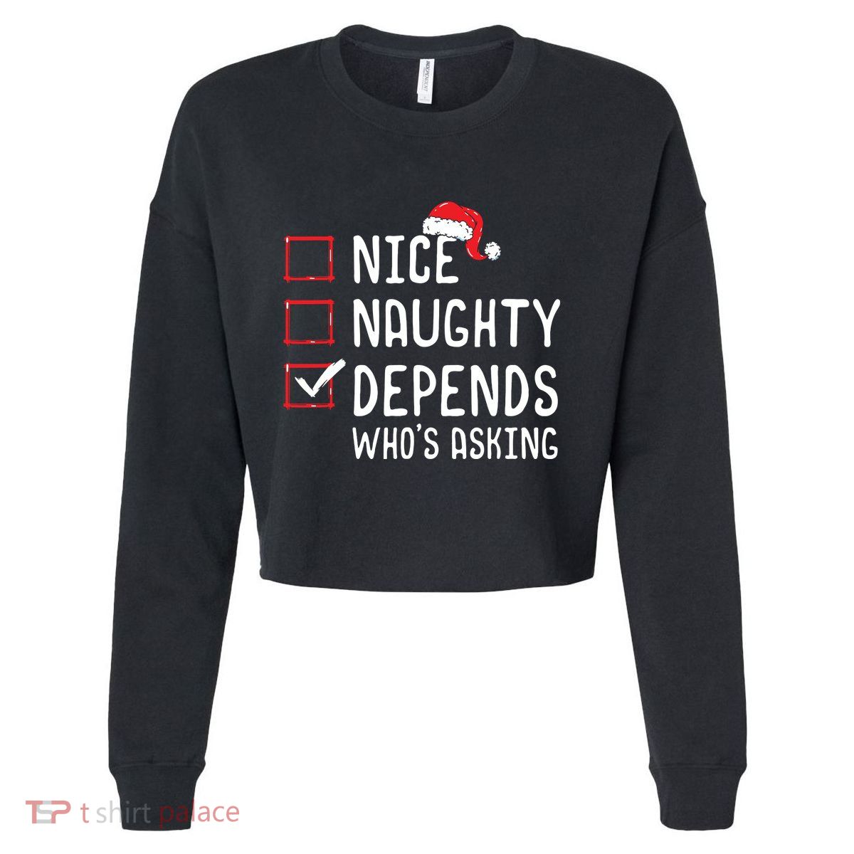Nice Naughty Depends Whos Asking Christmas List Cropped Pullover Crew