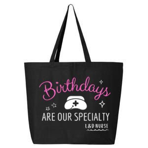 National Nurses Day L And D Nurse Birthdays Are Our Specialty Gift 25L Jumbo Tote