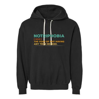 Notriphobia Noun Definition Funny Adventure Travel Lover Garment-Dyed Fleece Hoodie