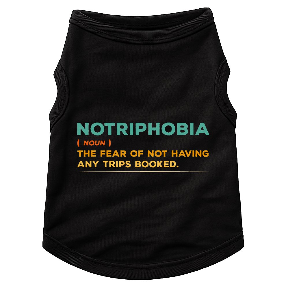Notriphobia Noun Definition Funny Adventure Travel Lover Doggie Tank