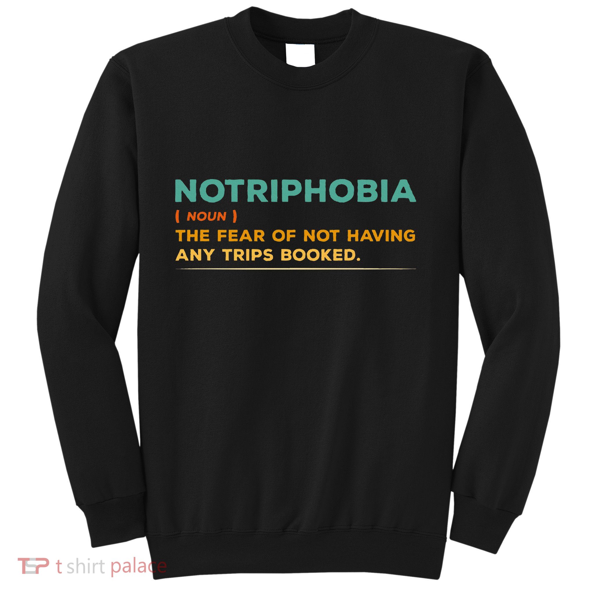 Notriphobia Noun Definition Funny Adventure Travel Lover Sweatshirt
