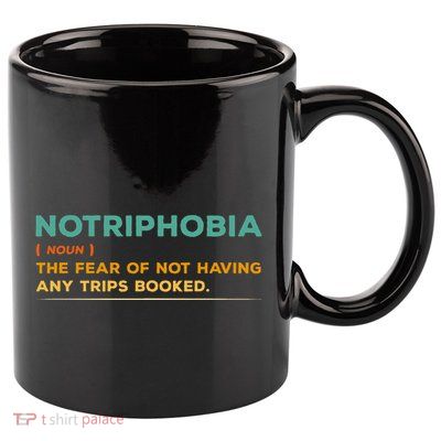 Notriphobia Noun Definition Funny Adventure Travel Lover 11oz C Handle Ceramic Mug