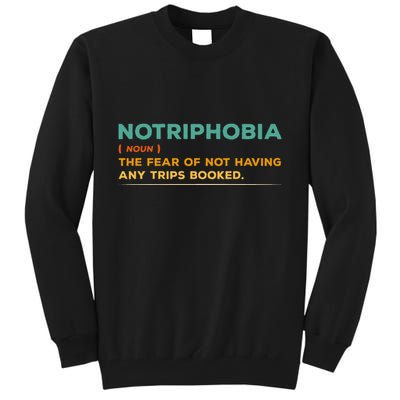 Notriphobia Noun Definition Funny Adventure Travel Lover Tall Sweatshirt