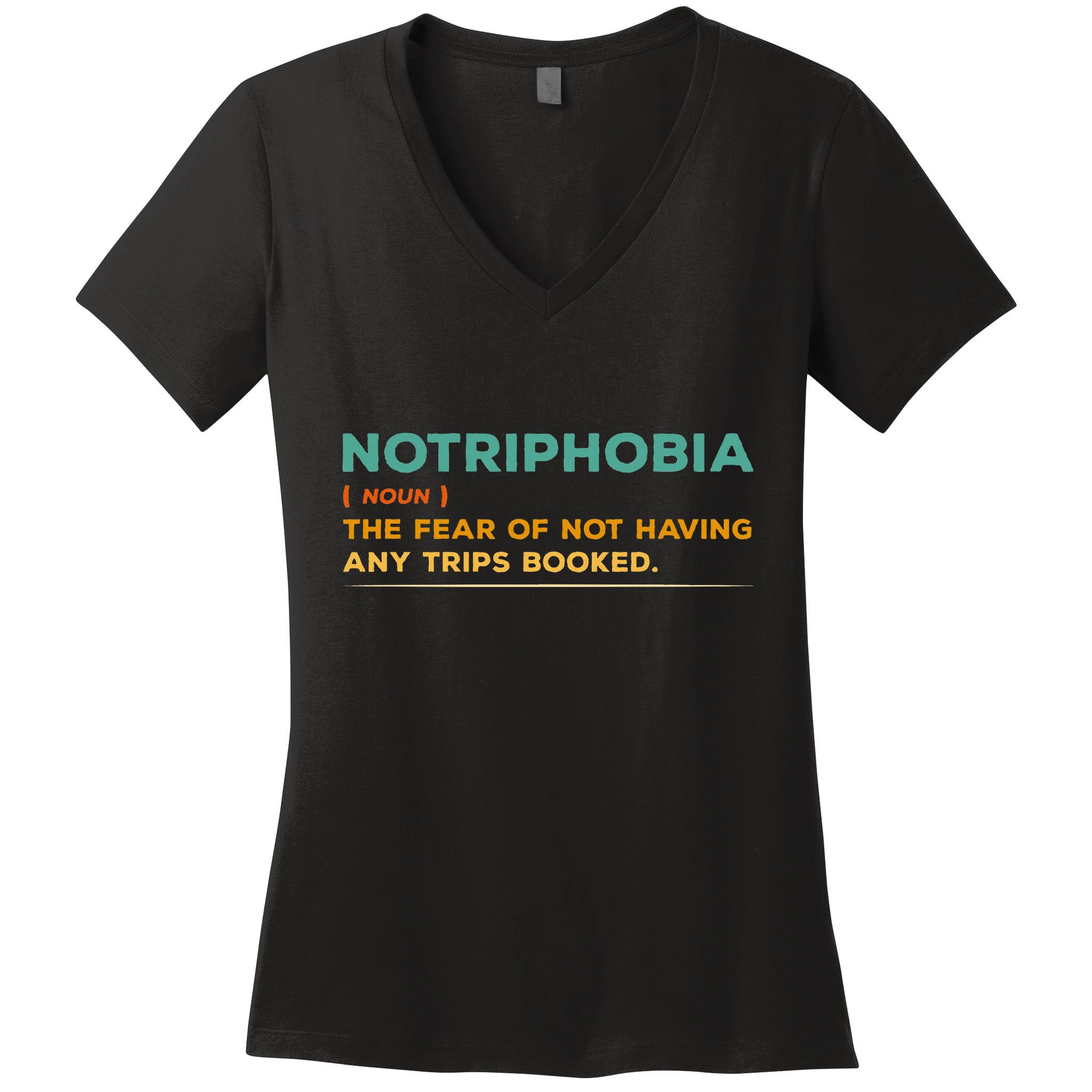 Notriphobia Noun Definition Funny Adventure Travel Lover Women's V-Neck T-Shirt