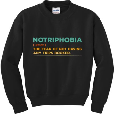 Notriphobia Noun Definition Funny Adventure Travel Lover Kids Sweatshirt