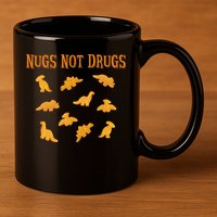 Nugs Not Drugs Dinosaur Chicken Nugget 11oz C Handle Ceramic Mug