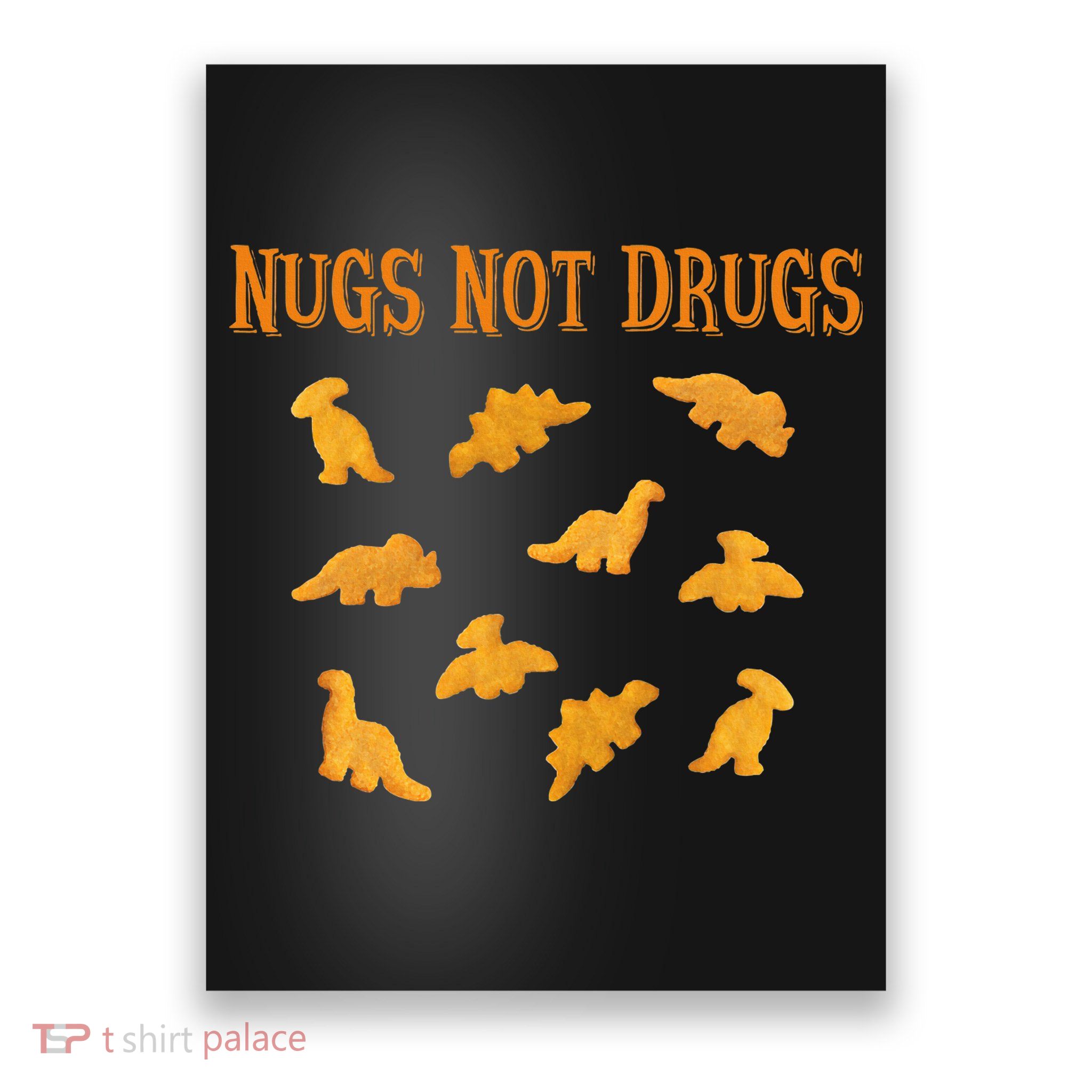 Nugs Not Drugs Dinosaur Chicken Nugget Poster