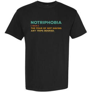 Notriphobia Noun Definition Funny Adventure Travel Lover Garment-Dyed Heavyweight T-Shirt