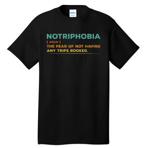 Notriphobia Noun Definition Funny Adventure Travel Lover Tall T-Shirt