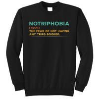 Notriphobia Noun Definition Funny Adventure Travel Lover Tall Sweatshirt