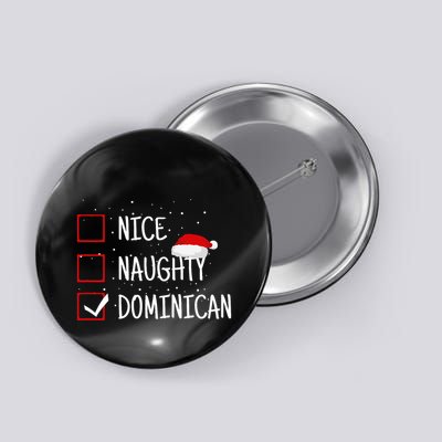 Nice Naughty Dominican Christmas List Dominican Republic Button