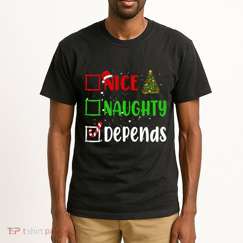 Nice Naughty Depends Christmas List Holiday Xmas 2024 Tall T-Shirt