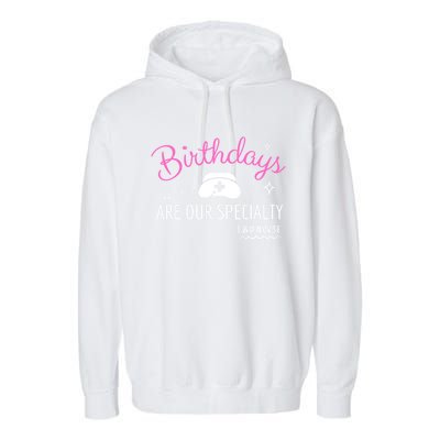 National Nurses Day L And D Nurse Birthdays Are Our Specialty Cute Gift Garment-Dyed Fleece Hoodie