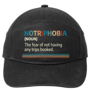 Notriphobia Noun Definition Funny Adventure Travel Lover 7-Panel Snapback Hat