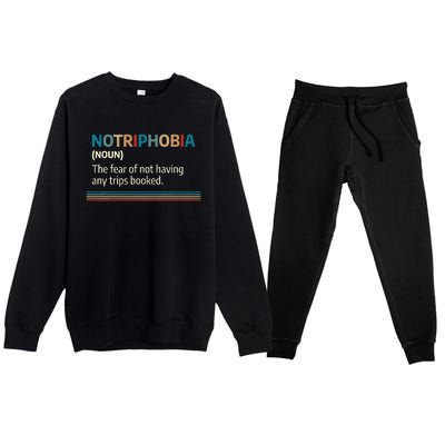 Notriphobia Noun Definition Funny Adventure Travel Lover Premium Crewneck Sweatsuit Set