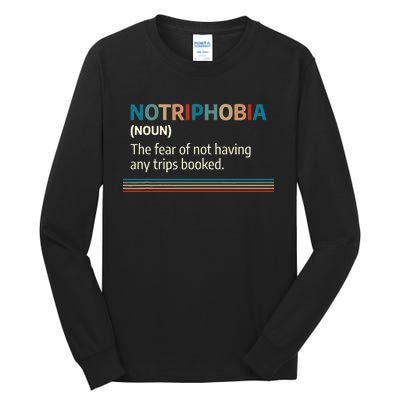 Notriphobia Noun Definition Funny Adventure Travel Lover Tall Long Sleeve T-Shirt