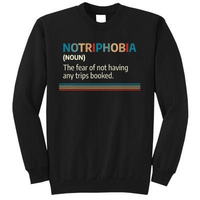 Notriphobia Noun Definition Funny Adventure Travel Lover Tall Sweatshirt