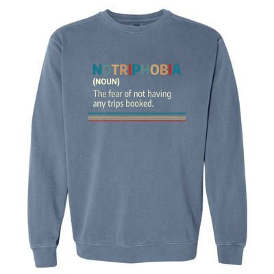 Notriphobia Noun Definition Funny Adventure Travel Lover Garment-Dyed Sweatshirt