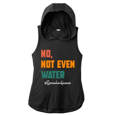 No Not Even Water Ramadan Kareem On Muslims Ramadan Fasting Ladies PosiCharge Tri-Blend Wicking Draft Hoodie Tank