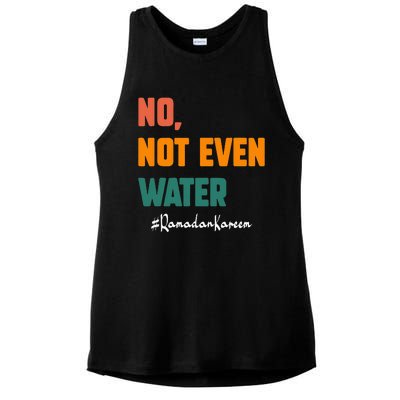 No Not Even Water Ramadan Kareem On Muslims Ramadan Fasting Ladies PosiCharge Tri-Blend Wicking Tank