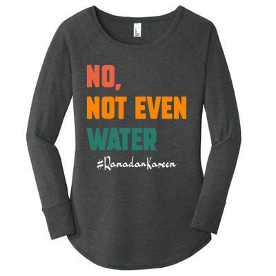 No Not Even Water Ramadan Kareem On Muslims Ramadan Fasting Women's Perfect Tri Tunic Long Sleeve Shirt