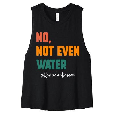 No Not Even Water Ramadan Kareem On Muslims Ramadan Fasting Women's Racerback Cropped Tank