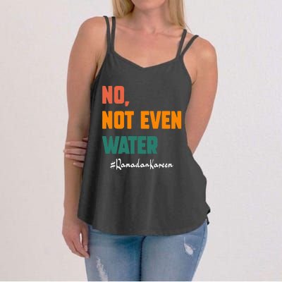 No Not Even Water Ramadan Kareem On Muslims Ramadan Fasting Women's Strappy Tank