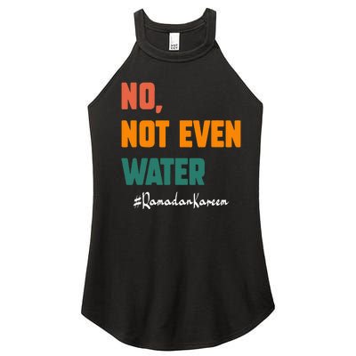 No Not Even Water Ramadan Kareem On Muslims Ramadan Fasting Women's Perfect Tri Rocker Tank