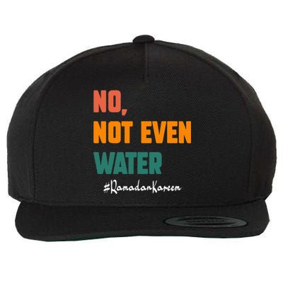 No Not Even Water Ramadan Kareem On Muslims Ramadan Fasting Wool Snapback Cap