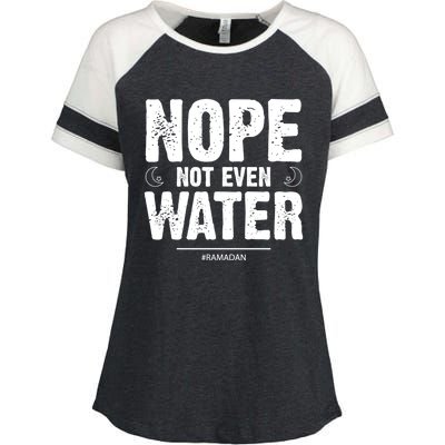 Nope Not Even Water Cute Gift Fasting Muslim Ramadan Kareem 2022 Gift Enza Ladies Jersey Colorblock Tee