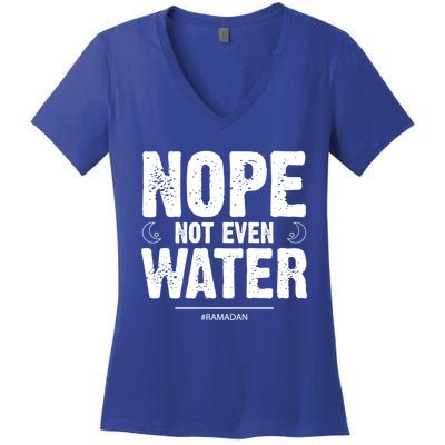 Nope Not Even Water Cute Gift Fasting Muslim Ramadan Kareem 2022 Gift Women's V-Neck T-Shirt