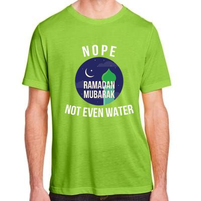 Nope Not Even Water For Muslim Funny Ramadan Gift Adult ChromaSoft Performance T-Shirt