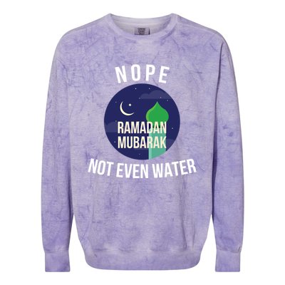 Nope Not Even Water For Muslim Funny Ramadan Gift Colorblast Crewneck Sweatshirt