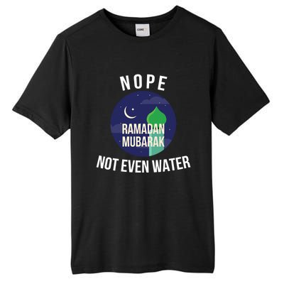 Nope Not Even Water For Muslim Funny Ramadan Gift Tall Fusion ChromaSoft Performance T-Shirt