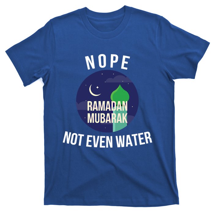 Nope Not Even Water For Muslim Funny Ramadan Gift T-Shirt