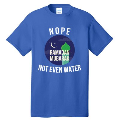 Nope Not Even Water For Muslim Funny Ramadan Gift Tall T-Shirt