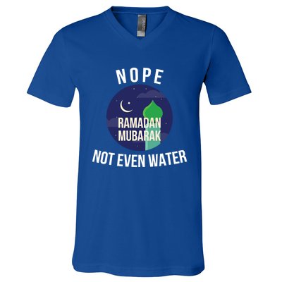 Nope Not Even Water For Muslim Funny Ramadan Gift V-Neck T-Shirt