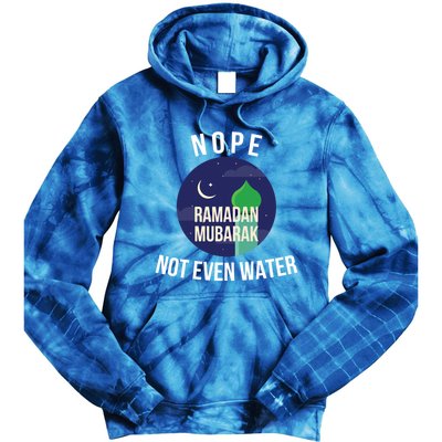 Nope Not Even Water For Muslim Funny Ramadan Gift Tie Dye Hoodie