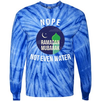 Nope Not Even Water For Muslim Funny Ramadan Gift Tie-Dye Long Sleeve Shirt