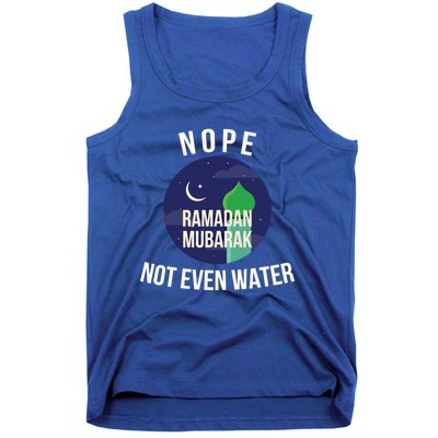 Nope Not Even Water For Muslim Funny Ramadan Gift Tank Top