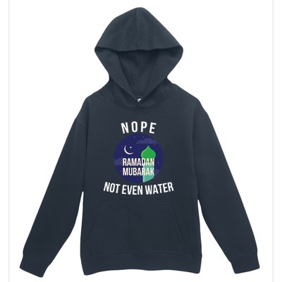 Nope Not Even Water For Muslim Funny Ramadan Gift Urban Pullover Hoodie