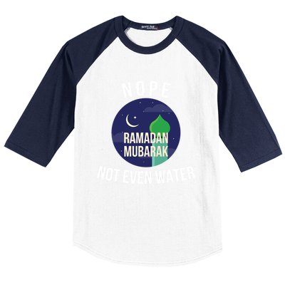 Nope Not Even Water For Muslim Funny Ramadan Gift Baseball Sleeve Shirt