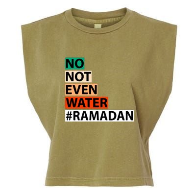 No Not Even Water #Ramadan Islamic Fasting Gift Ramadan Mubarak Garment-Dyed Women's Muscle Tee