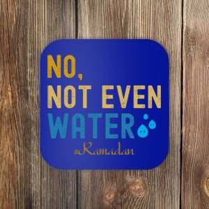 No Not Even Water Arabic Blessed Feast Muslim Ramadan Gift Coaster