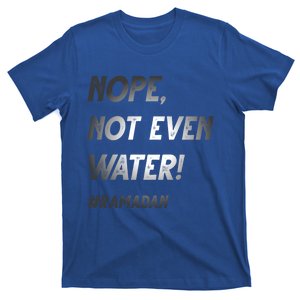 No Not Even Water Ramadan Fasting Outfit For Muslims Gift T-Shirt