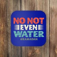 No Not Even Water Islamic Islam Muslim Ramadan Gift Coaster