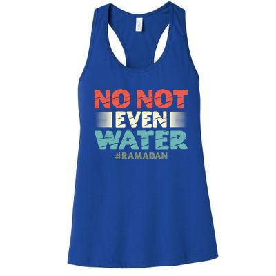 No Not Even Water Islamic Islam Muslim Ramadan Gift Women's Racerback Tank