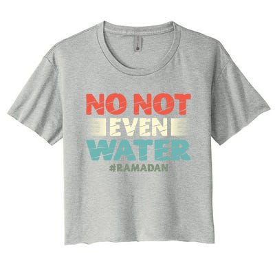 No Not Even Water Islamic Islam Muslim Ramadan Gift Women's Crop Top Tee