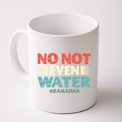 No Not Even Water Islamic Islam Muslim Ramadan Gift Coffee Mug